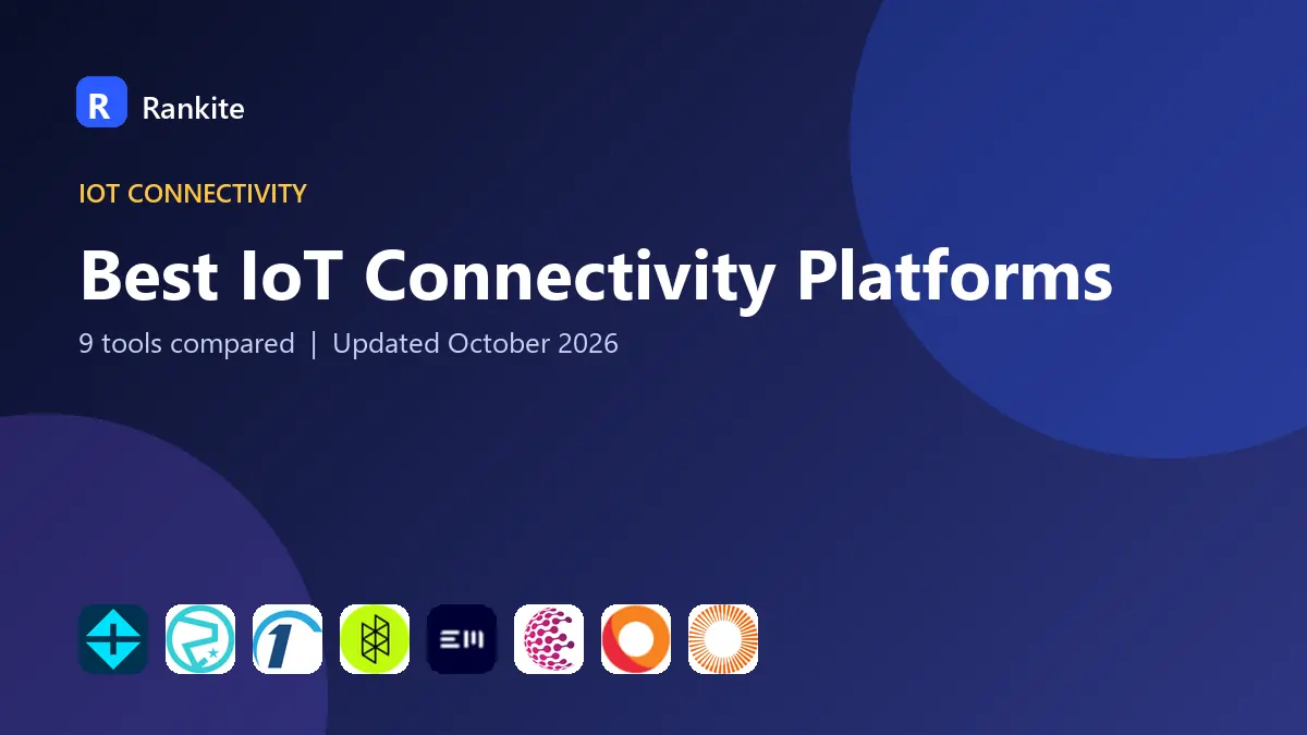 Best IoT Connectivity Platforms in 2026: 9 Tools Compared