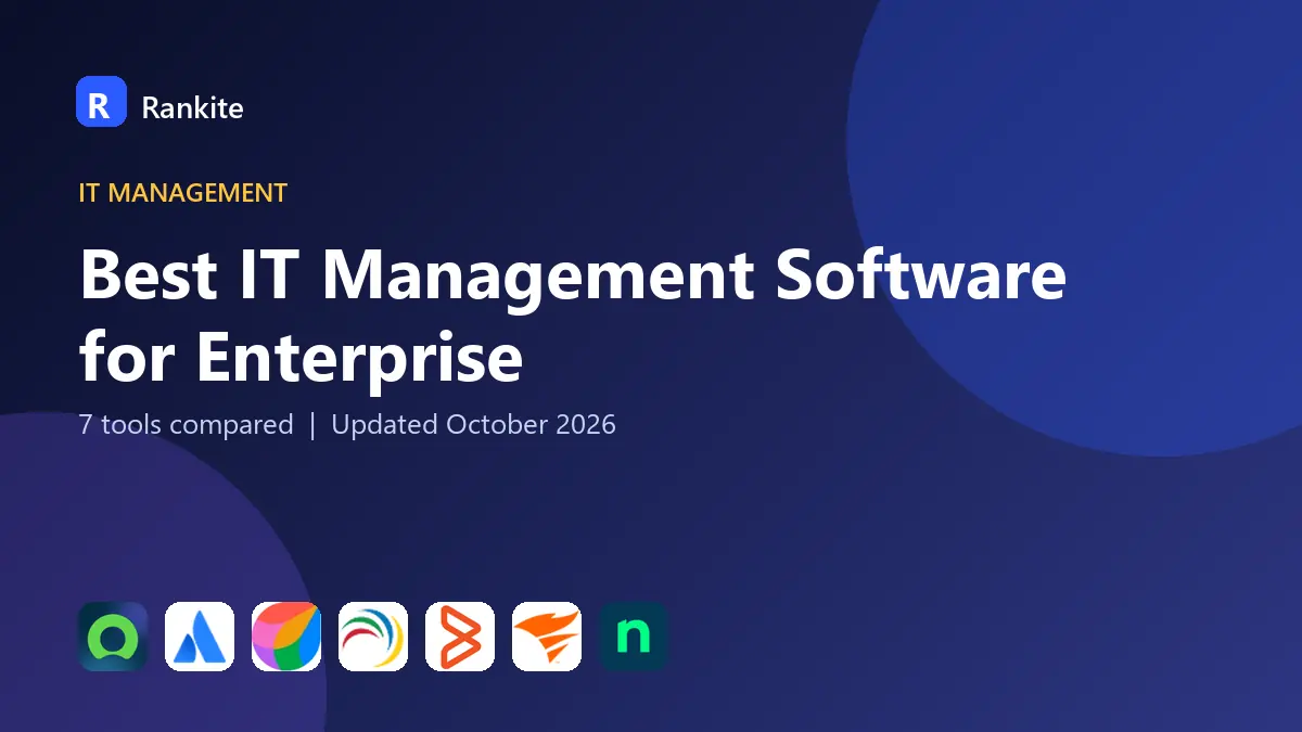 Best IT Management Software for Enterprise in 2026: 7 Tools Compared