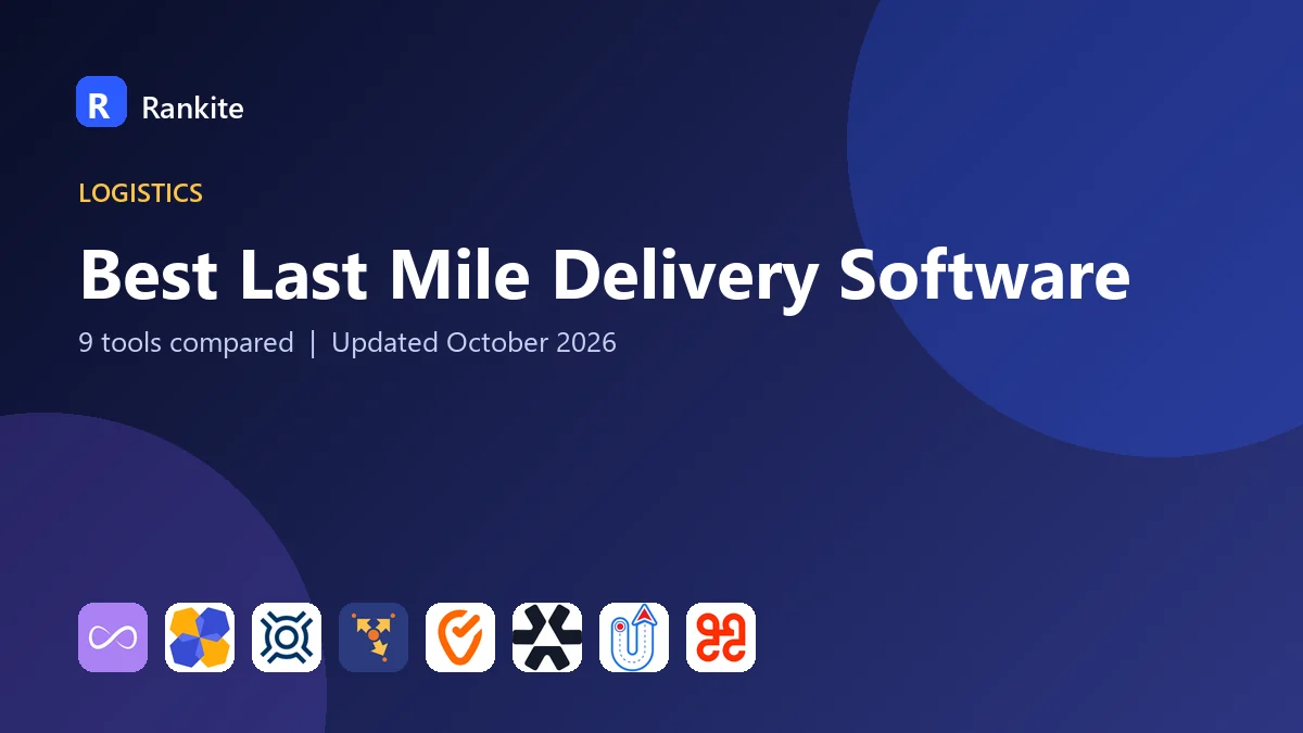Best Last Mile Delivery Software in 2026: 9 Tools Compared