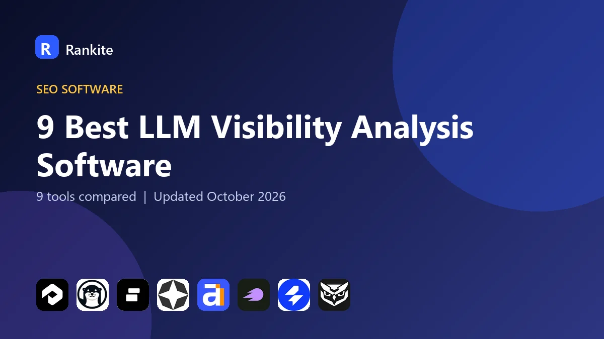 9 Best LLM Visibility Analysis Software in 2026: 9 Tools Compared