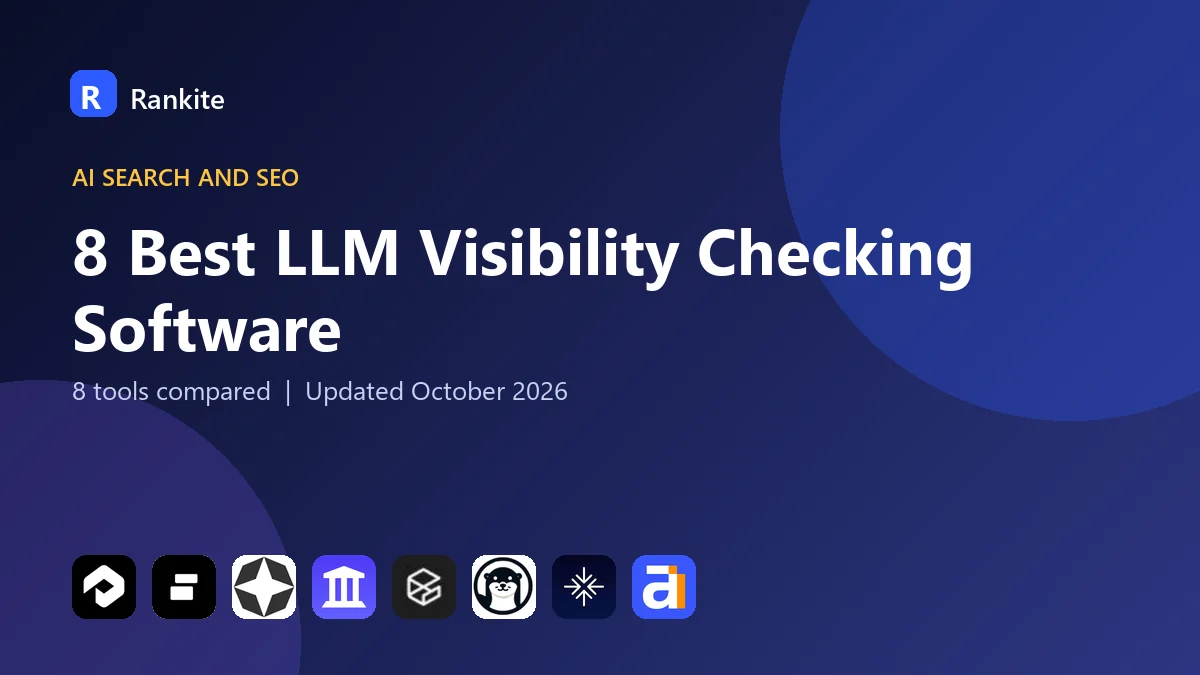 8 Best LLM Visibility Checking Software: 8 Tools Compared