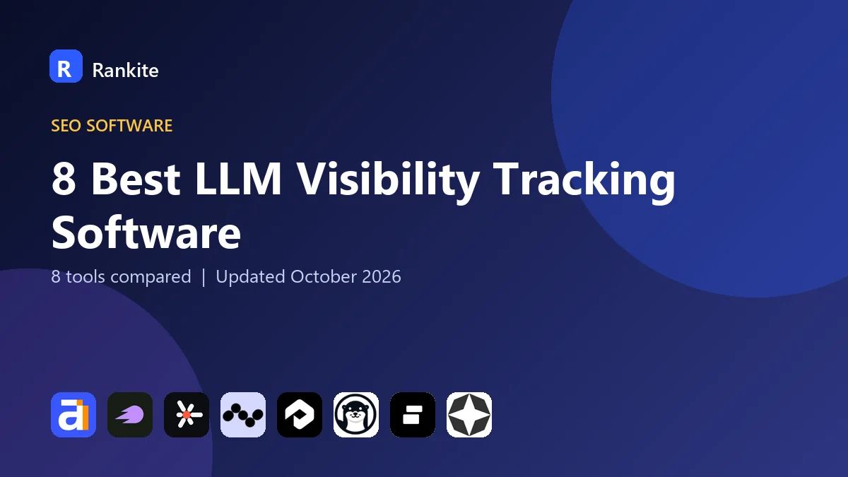 8 Best LLM Visibility Tracking Software in 2026: 8 Tools Compared