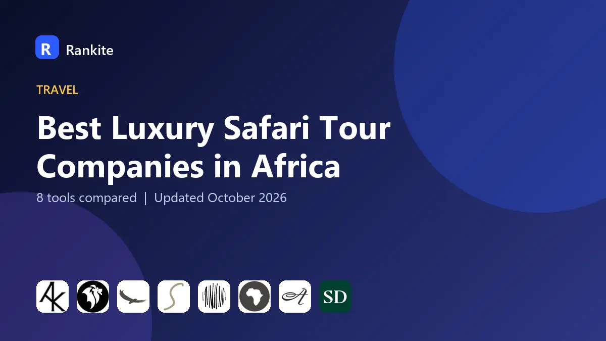 Best Luxury Safari Tour Companies in Africa in 2026: 8 Tools Compared
