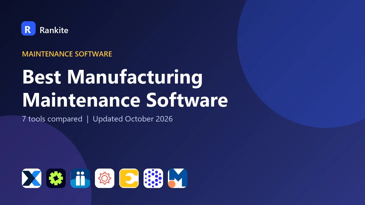Best Manufacturing Maintenance Software in 2026: 7 Tools Compared