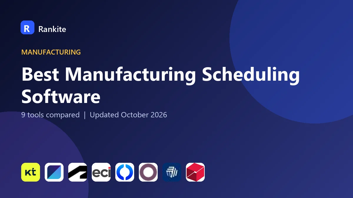 Best Manufacturing Scheduling Software in 2026: 9 Tools Compared
