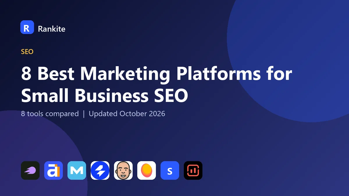 8 Best Marketing Platforms for Small Business SEO: 8 Tools Compared