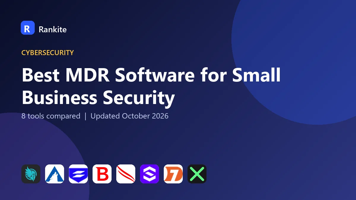 Best MDR Software for Small Business Security in 2026: 8 Tools Compared