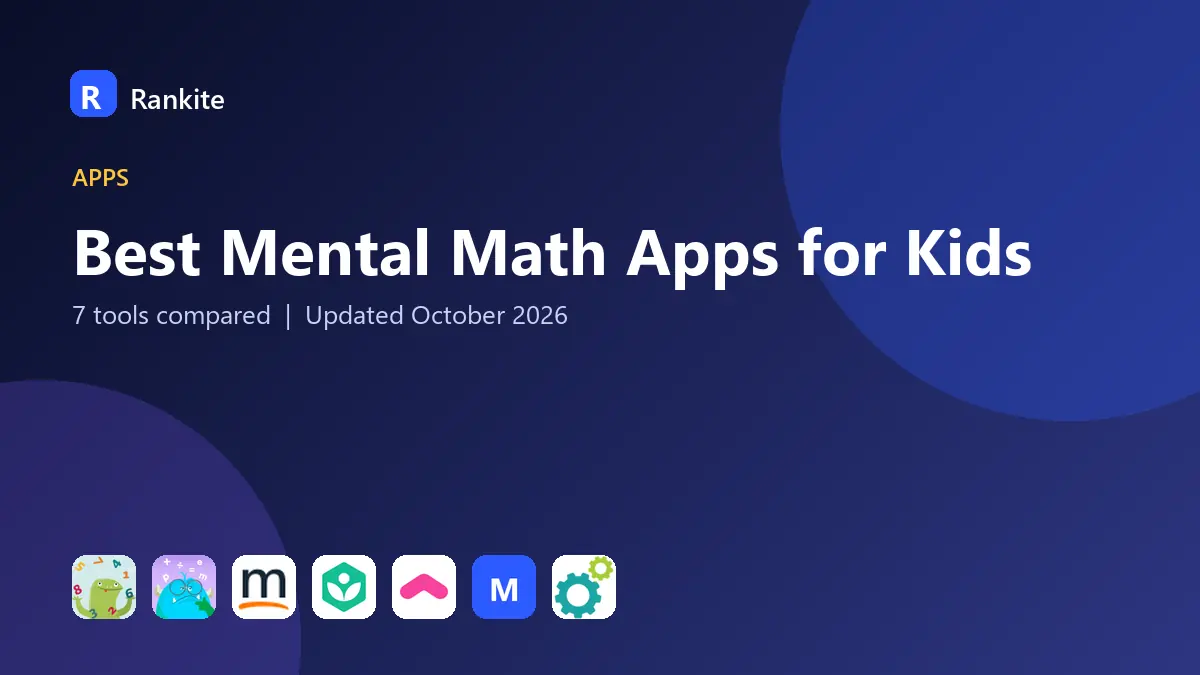 Best Mental Math Apps for Kids in 2026: 7 Tools Compared