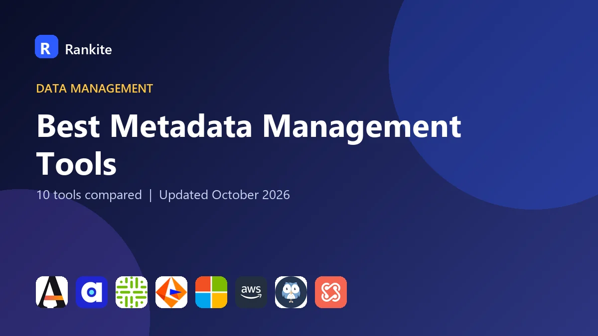 Best Metadata Management Tools in 2026: 10 Platforms Compared