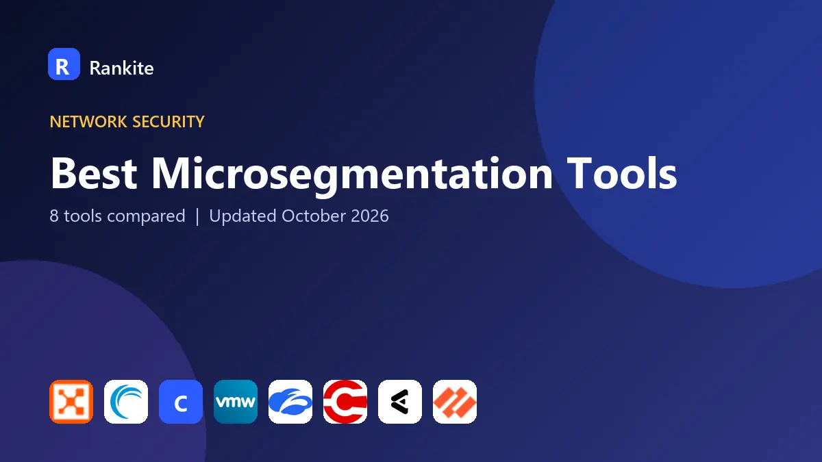 Best Microsegmentation Tools in 2026: 8 Platforms Compared