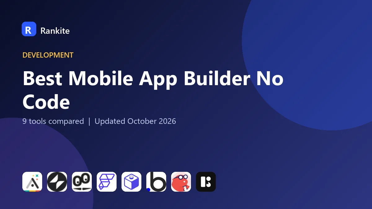 Best Mobile App Builder No Code in 2026: 9 Tools Compared