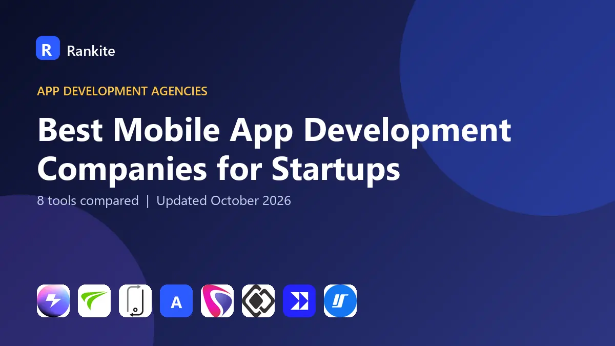Best Mobile App Development Companies for Startups in 2026: 8 Companies Compared