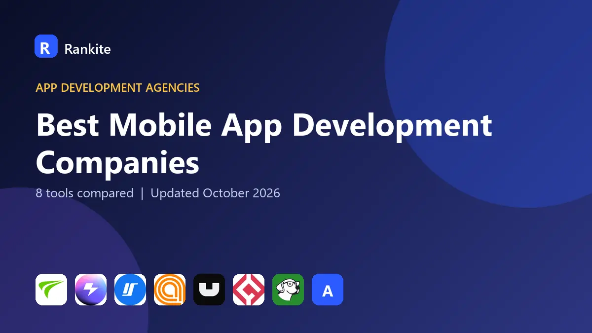 Best Mobile App Development Companies in 2026: 8 Tools Compared