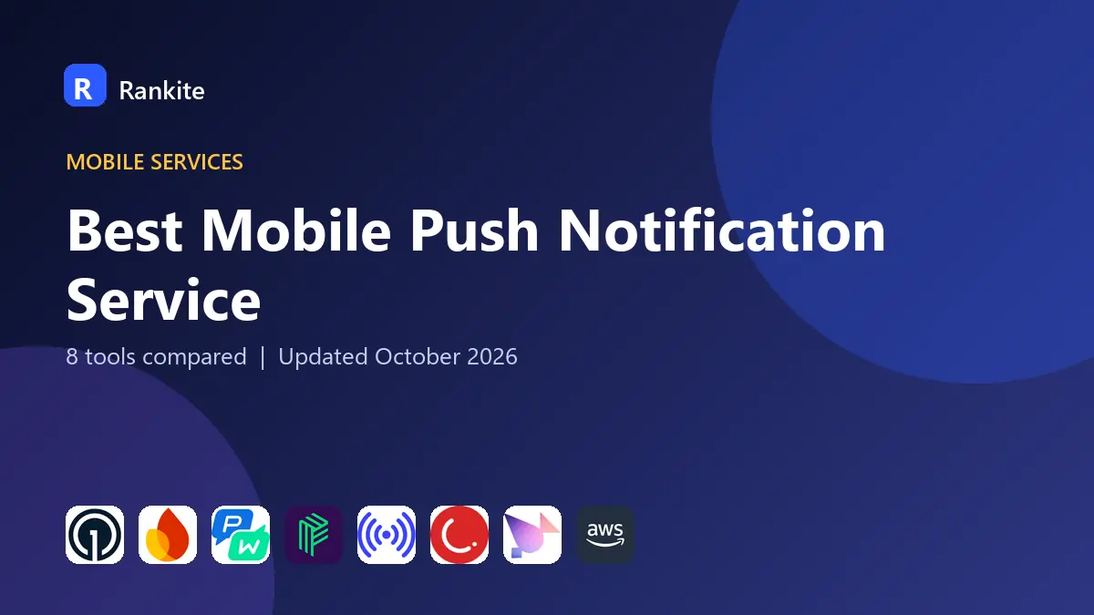 Best Mobile Push Notification Service in 2026: 8 Tools Compared