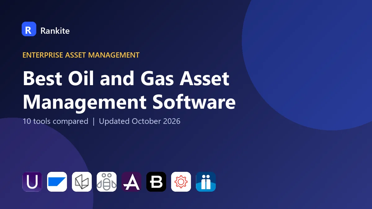 Best Oil and Gas Asset Management Software in 2026: 10 Tools Compared