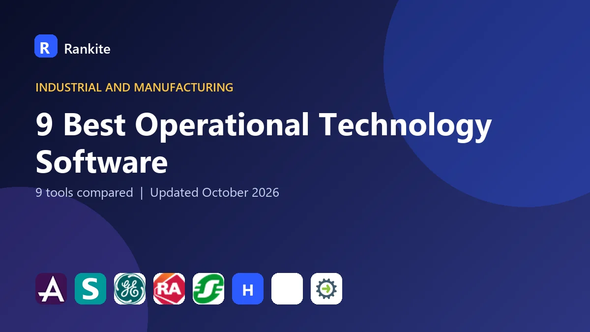 9 Best Operational Technology Software: 9 Tools Compared