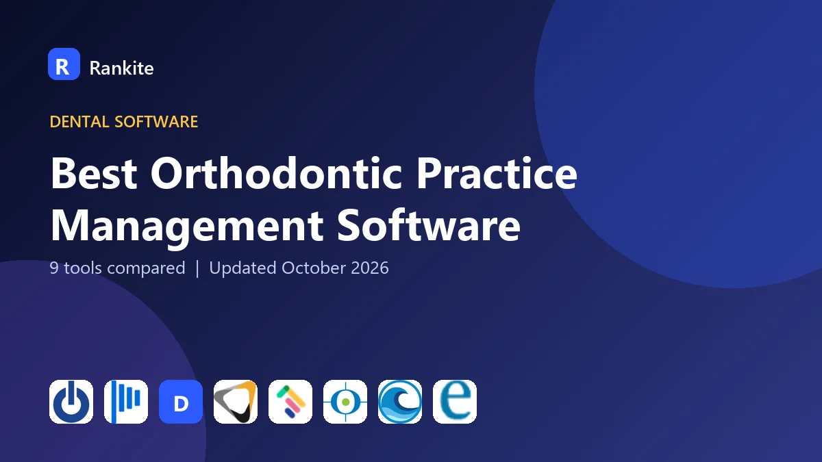 Best Orthodontic Practice Management Software in 2026: 9 Tools Compared