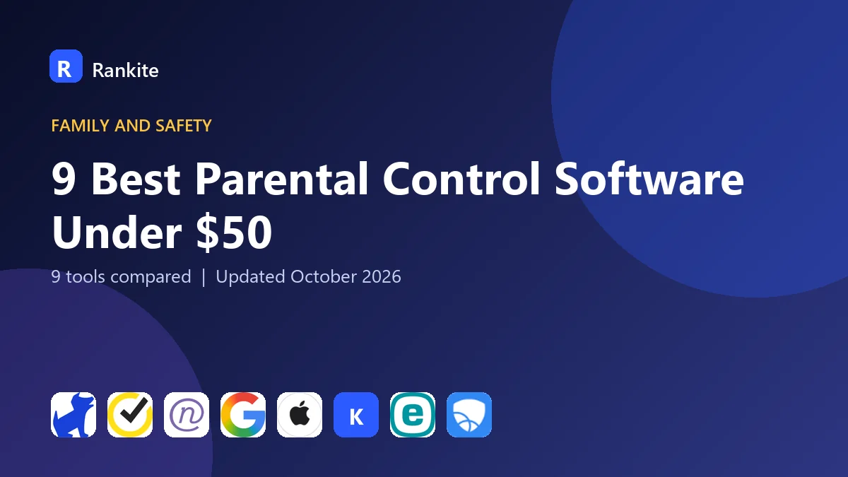 9 Best Parental Control Software Under $50: 9 Tools Compared