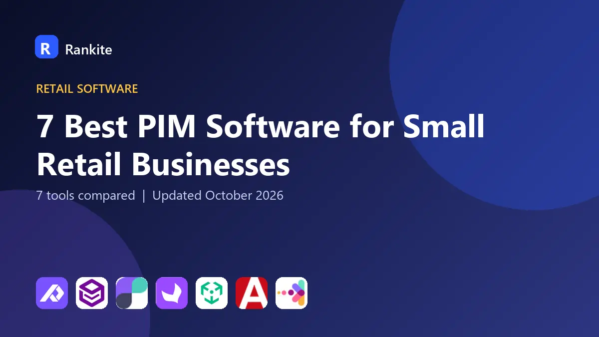 7 Best PIM Software for Small Retail Businesses: 7 Tools Compared