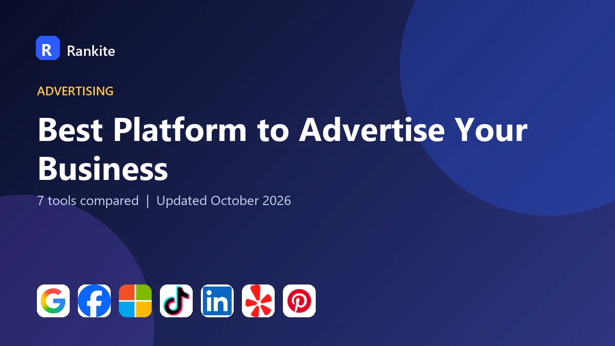 Best Platform to Advertise Your Business: 7 Tools Compared