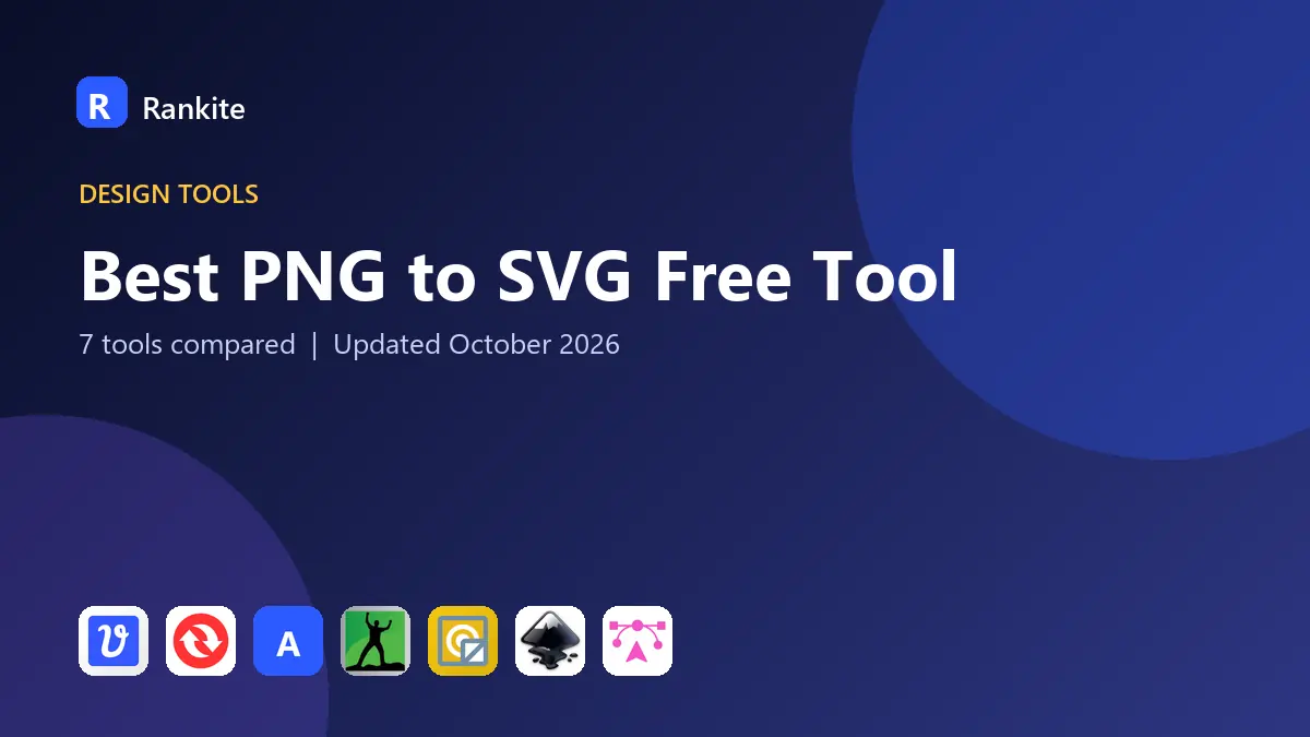 Best PNG to SVG Free Tool in 2026: 7 Tools Compared