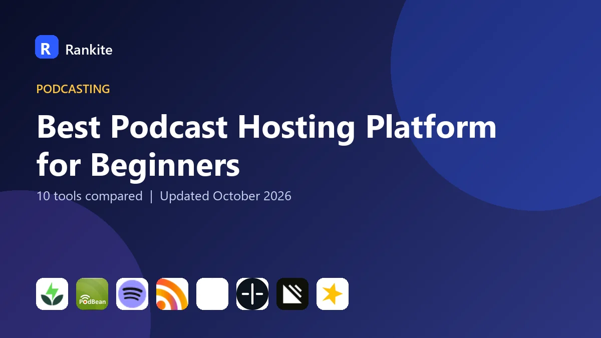 Best Podcast Hosting Platform for Beginners in 2026: 10 Tools Compared