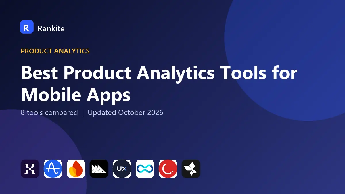 Best Product Analytics Tools for Mobile Apps in 2026: 8 Tools Compared