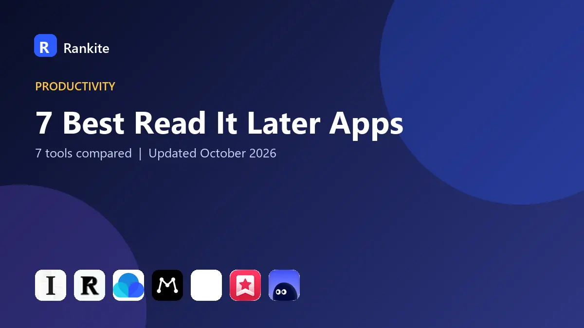7 Best Read It Later Apps in 2026: 7 Tools Compared