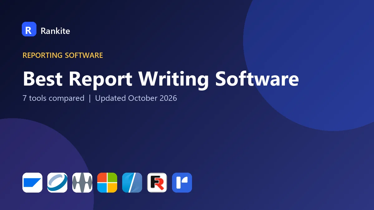 Best Report Writing Software in 2026: 7 Tools Compared