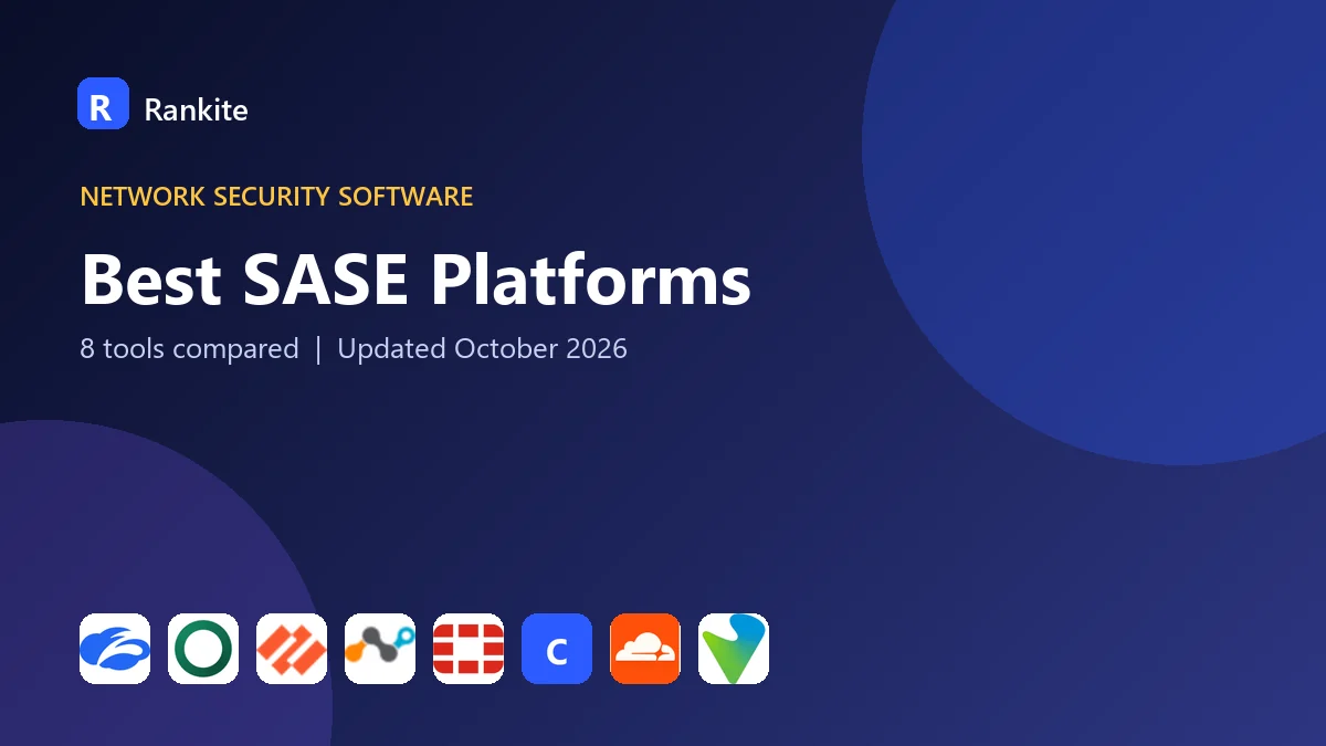 Best SASE Platforms in 2026: 8 Tools Compared