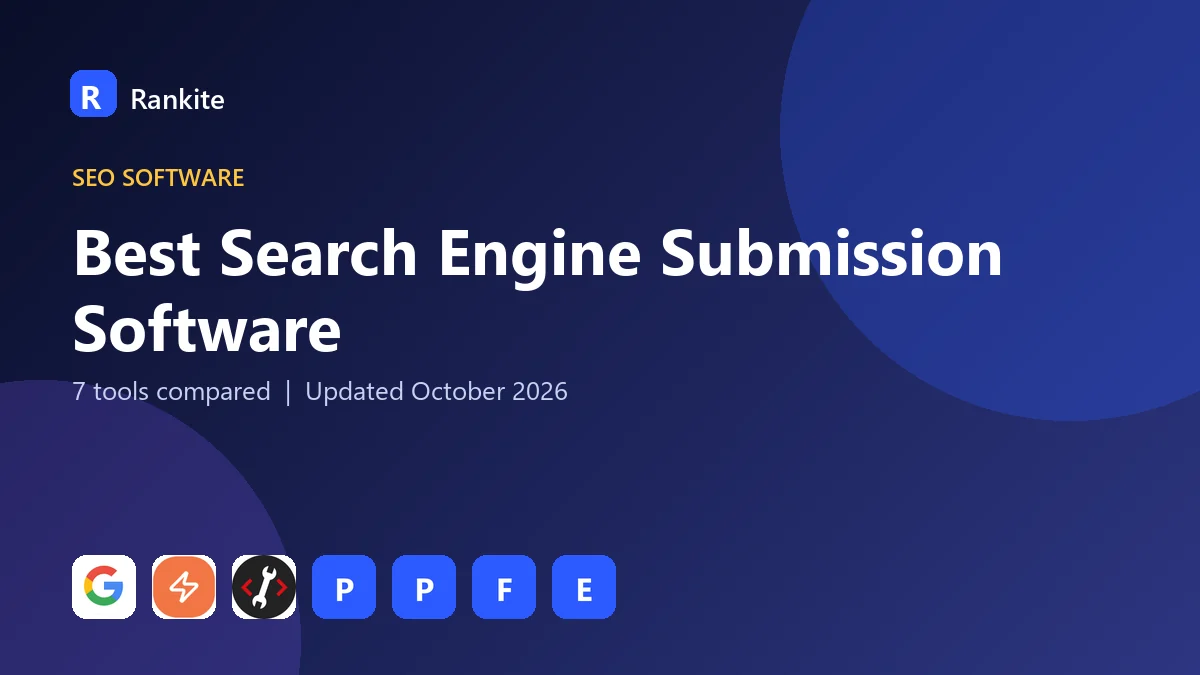 Best Search Engine Submission Software: 7 Tools Compared