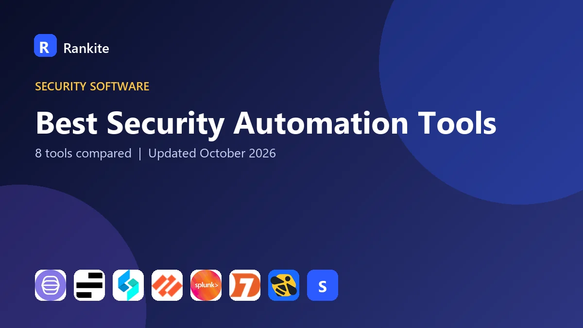 Best Security Automation Tools in 2026: 8 Tools Compared