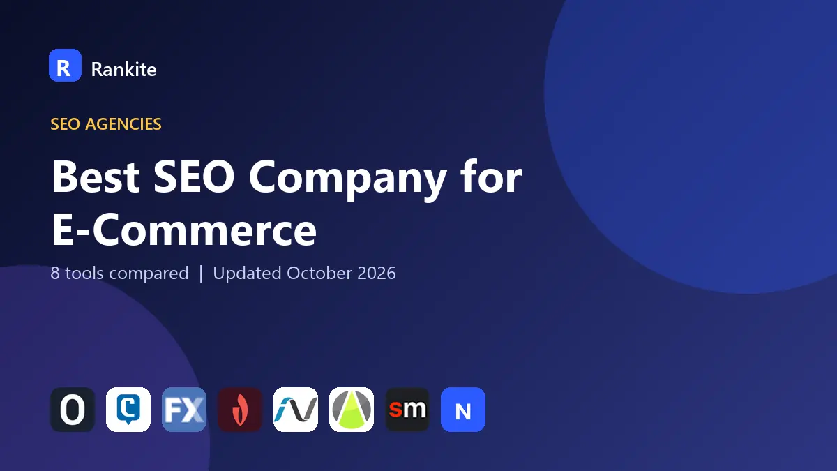 Best SEO Company for E-Commerce in 2026: 8 Tools Compared