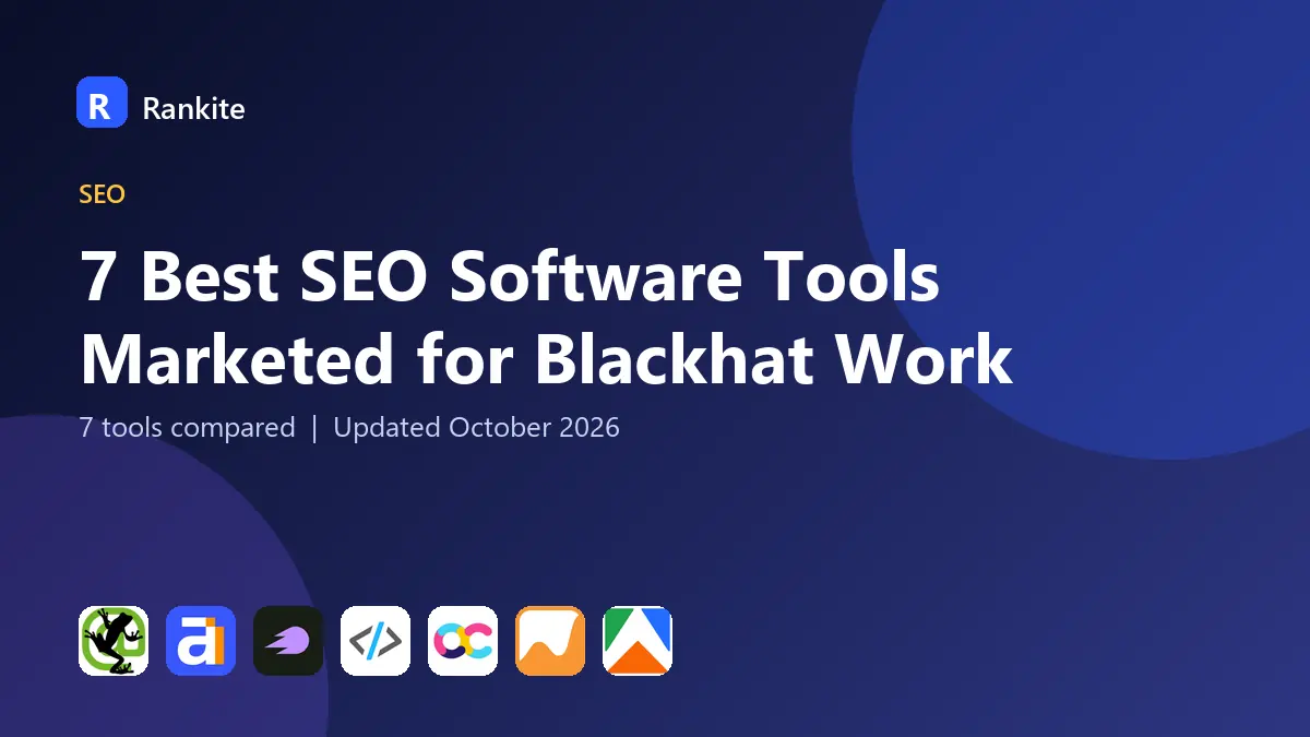 7 Best SEO Software Tools Marketed for Blackhat Work: 7 Tools Compared