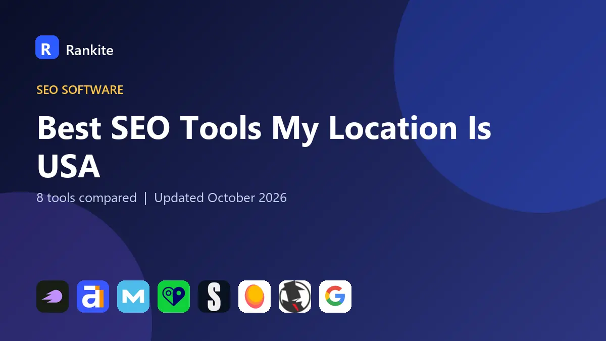 Best SEO Tools My Location Is USA in 2026: 8 Tools Compared