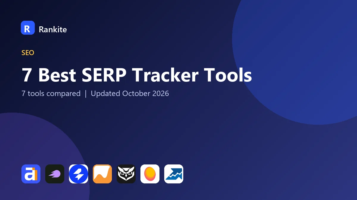 7 Best SERP Tracker Tools: 7 Tools Compared