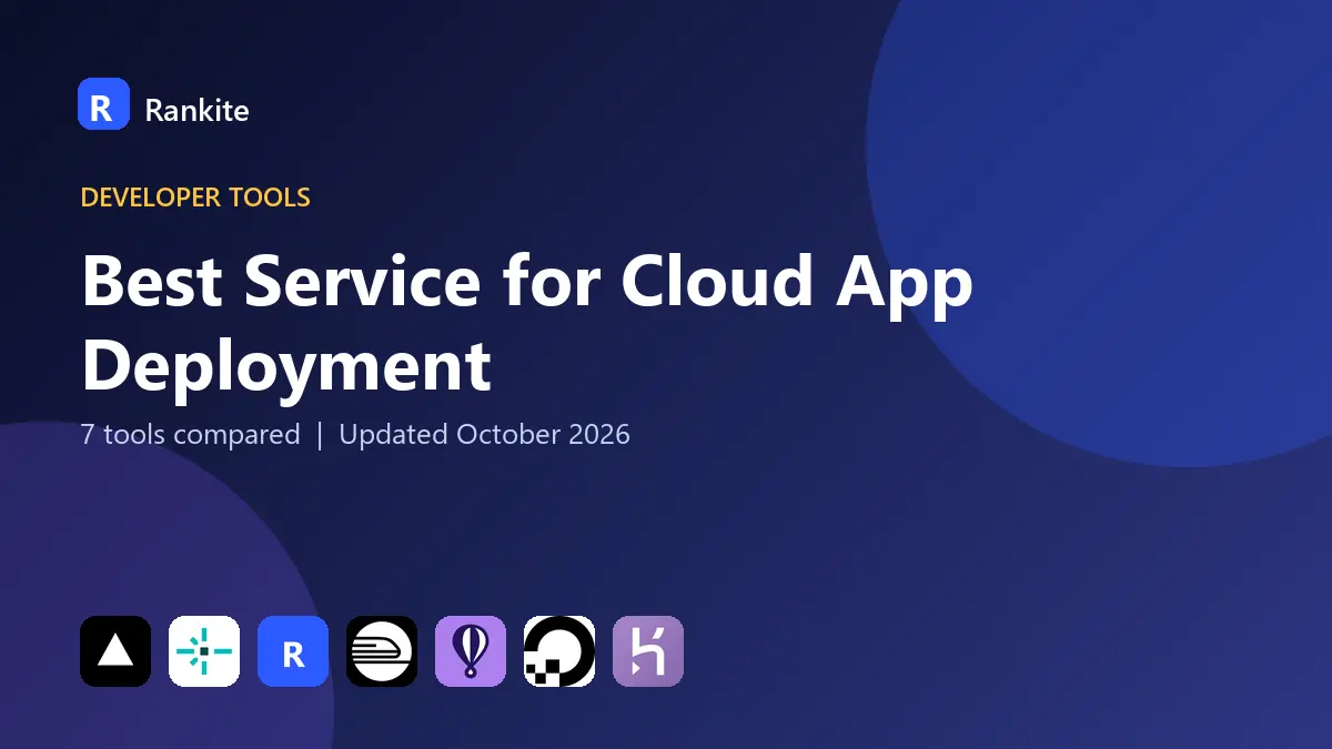 Best Service for Cloud App Deployment in 2026: 7 Tools Compared