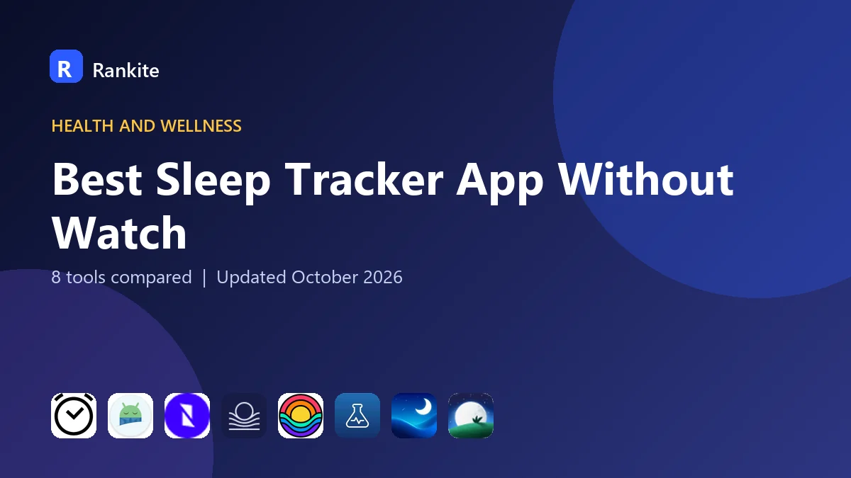 Best Sleep Tracker App Without Watch in 2026: 8 Tools Compared