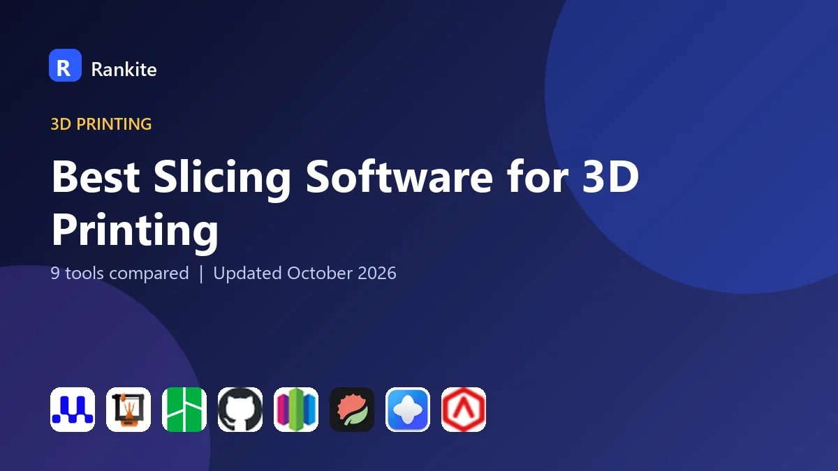 Best Slicing Software for 3D Printing in 2026: 9 Tools Compared
