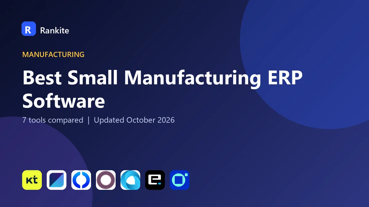 Best Small Manufacturing ERP Software in 2026: 7 Tools Compared