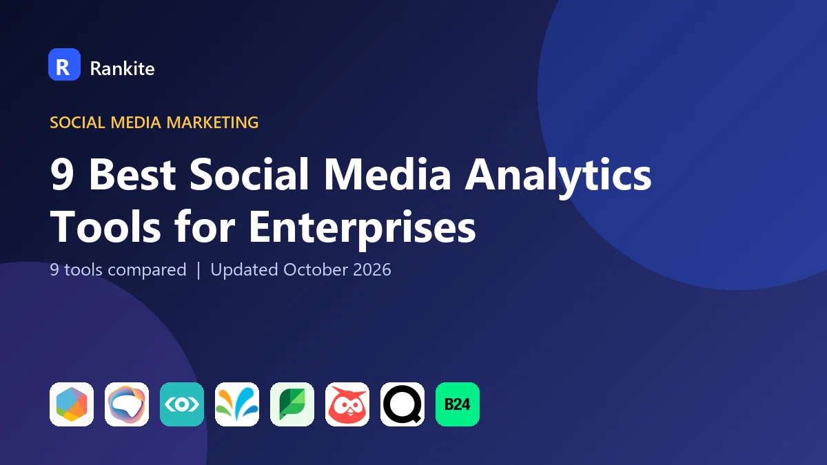 9 Best Social Media Analytics Tools for Enterprises in 2026: 9 Tools Compared