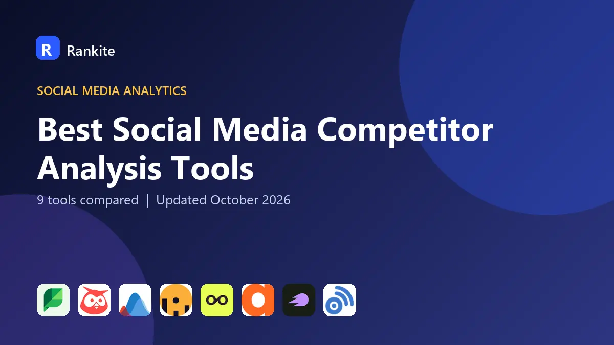 Best Social Media Competitor Analysis Tools in 2026: 9 Tools Compared