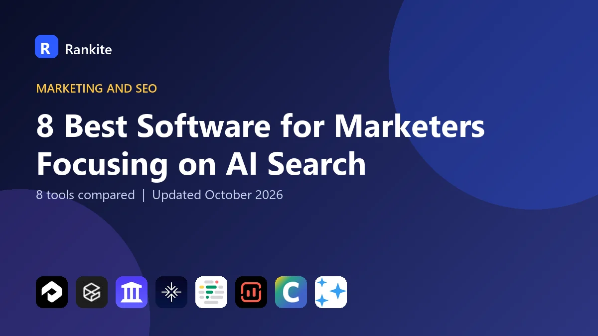 8 Best Software for Marketers Focusing on AI Search: 8 Tools Compared