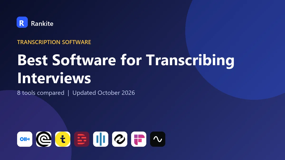 Best Software for Transcribing Interviews: 8 Tools Compared