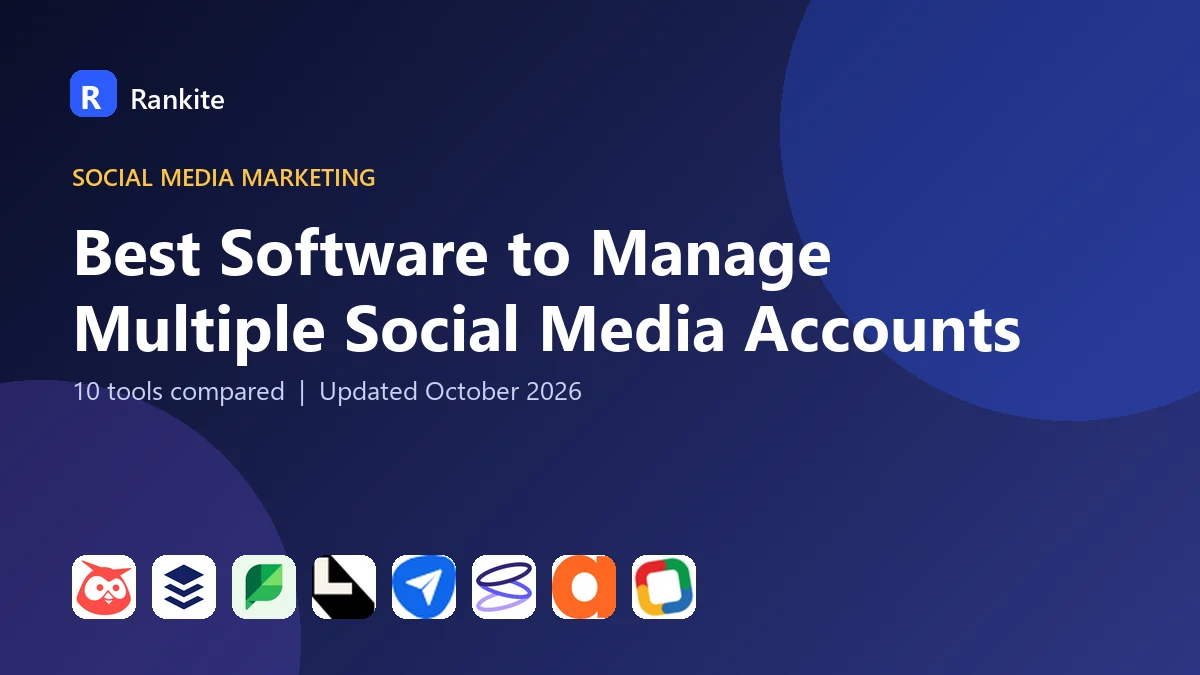 Best Software to Manage Multiple Social Media Accounts in 2026: 10 Tools Compared