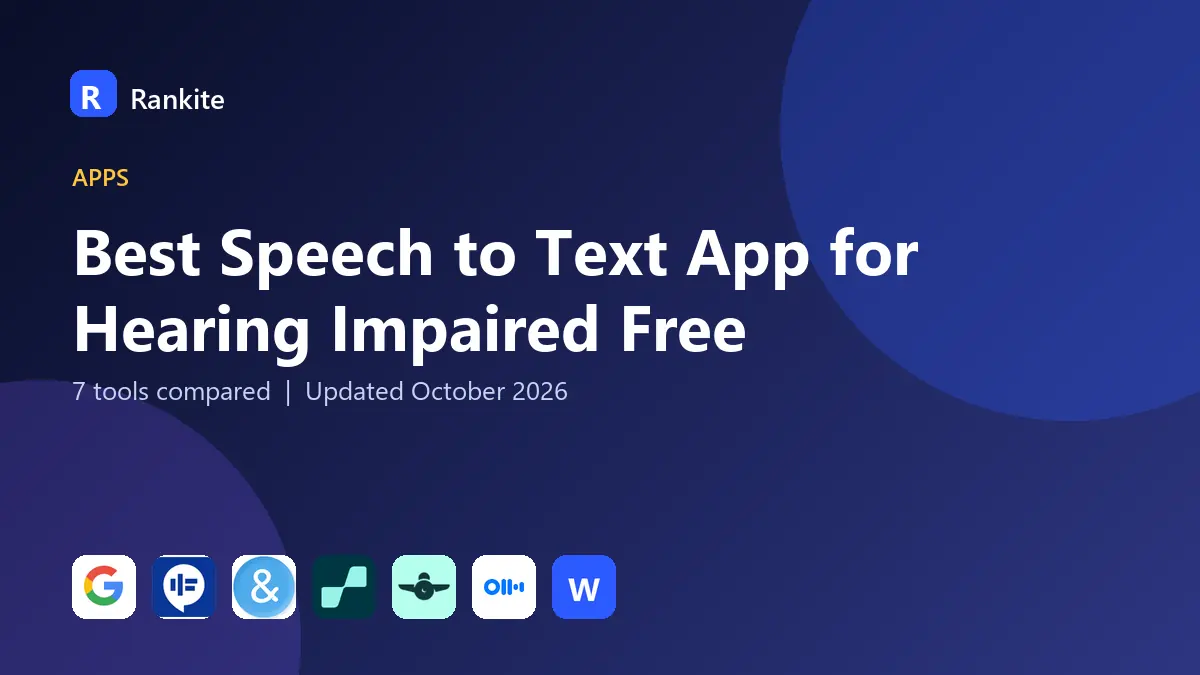 Best Speech to Text App for Hearing Impaired Free in 2026: 7 Tools Compared