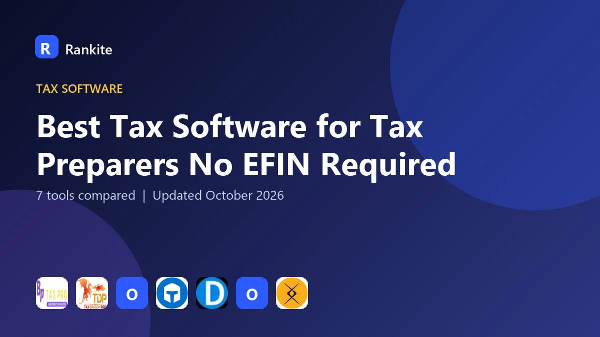 Best Tax Software for Tax Preparers No EFIN Required: 7 Tools Compared