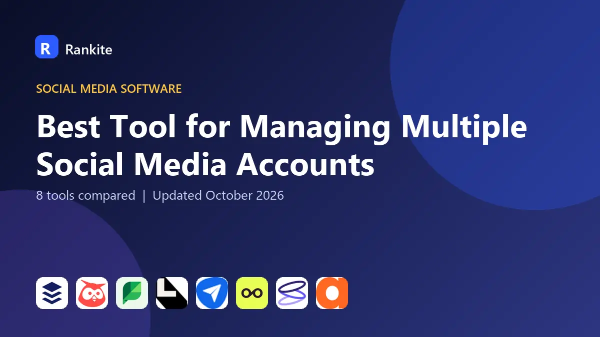 Best Tool for Managing Multiple Social Media Accounts in 2026: 8 Tools Compared