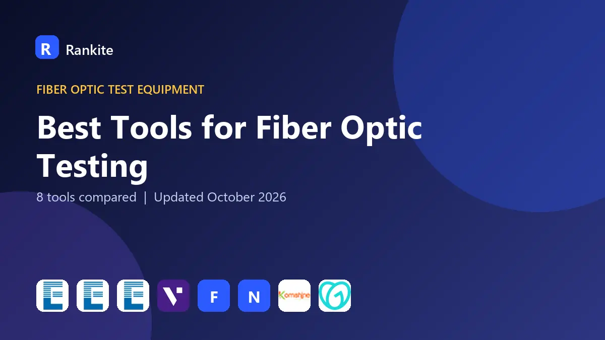 Best Tools for Fiber Optic Testing in 2026: 8 Tools Compared