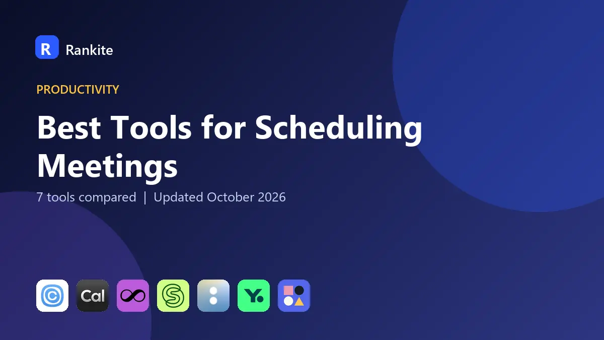 Best Tools for Scheduling Meetings in 2026: 7 Tools Compared